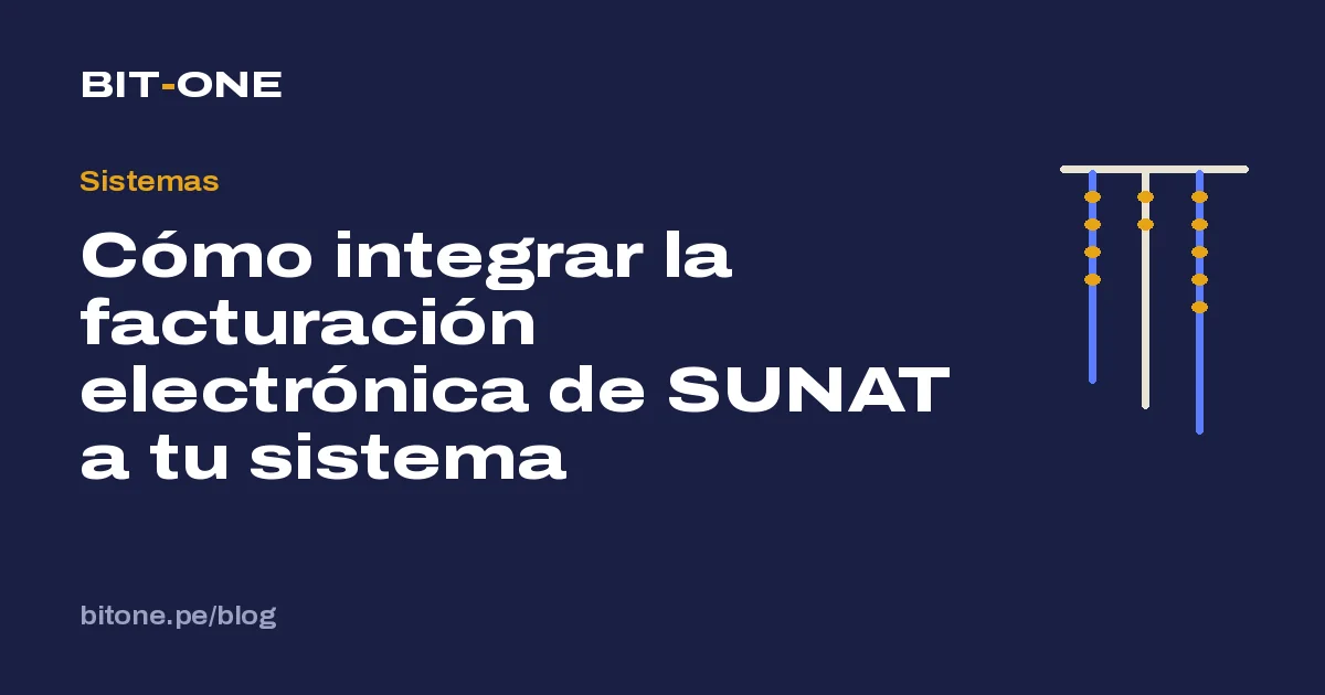 Cómo integrar la facturación electrónica de SUNAT a tu sistema