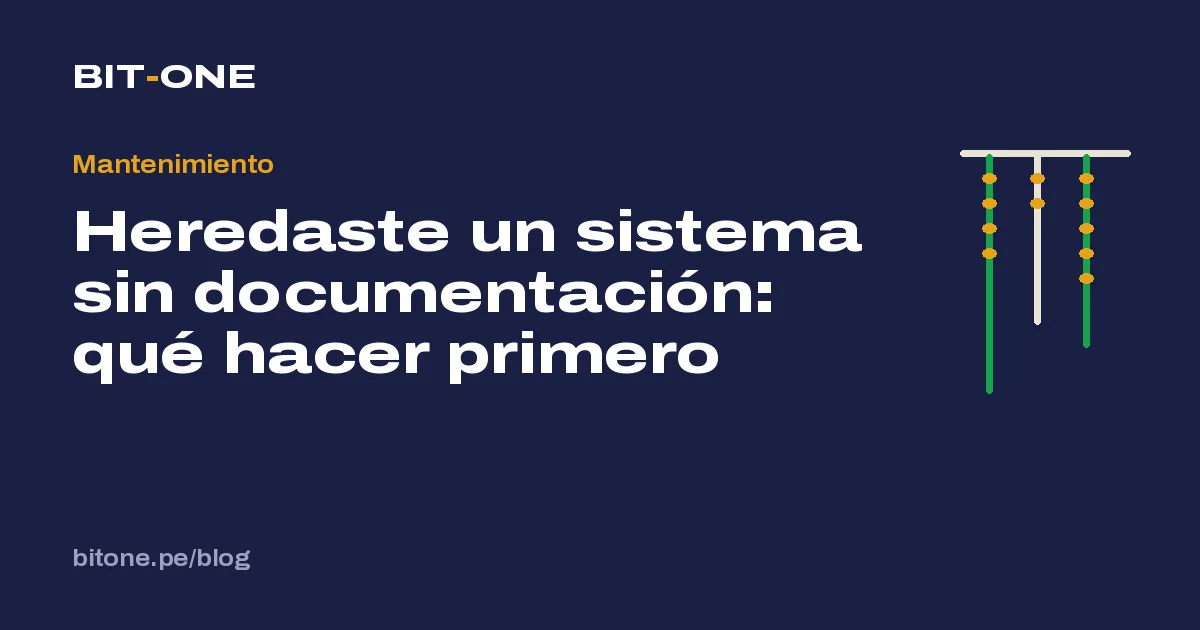 Heredaste un sistema sin documentación: qué hacer primero